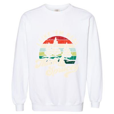 I Like Em Real Thick & Sprucey Funny Christmas Tree Garment-Dyed Sweatshirt