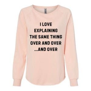 I Love Explaining The Same Thing Over And White Lie Party Womens California Wash Sweatshirt