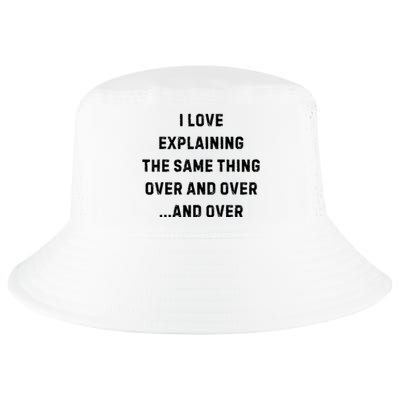 I Love Explaining The Same Thing Over And White Lie Party Cool Comfort Performance Bucket Hat