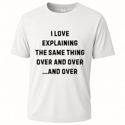 I Love Explaining The Same Thing Over And White Lie Party Cooling Performance Crew T-Shirt