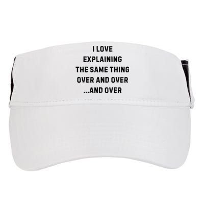 I Love Explaining The Same Thing Over And White Lie Party Adult Drive Performance Visor