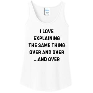 I Love Explaining The Same Thing Over And White Lie Party Ladies Essential Tank