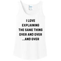 I Love Explaining The Same Thing Over And White Lie Party Ladies Essential Tank