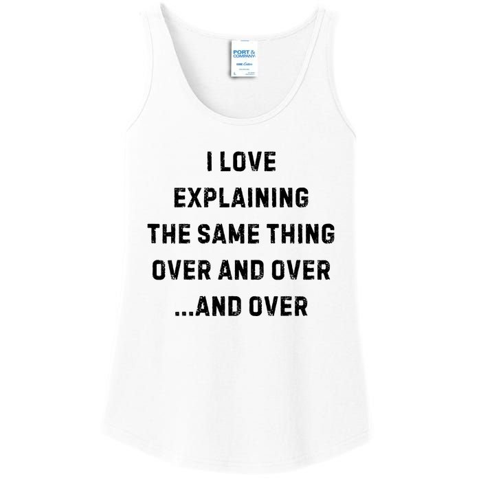 I Love Explaining The Same Thing Over And White Lie Party Ladies Essential Tank