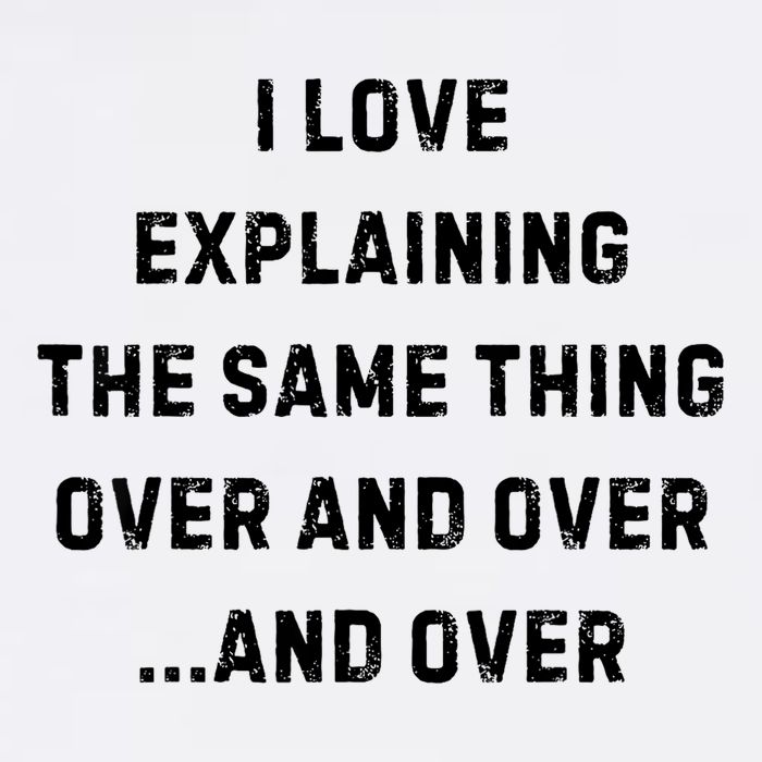 I Love Explaining The Same Thing Over And White Lie Party Flat Bill Trucker Hat