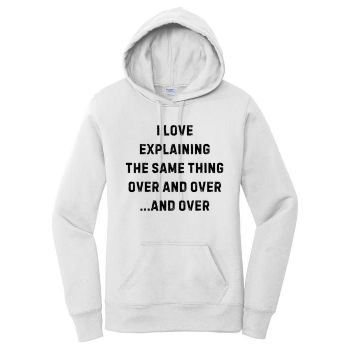 I Love Explaining The Same Thing Over And White Lie Party Women's Pullover Hoodie