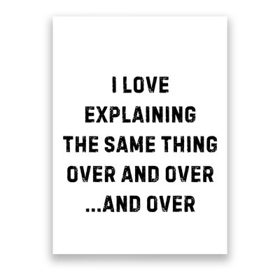 I Love Explaining The Same Thing Over And White Lie Party Poster