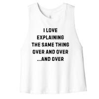 I Love Explaining The Same Thing Over And White Lie Party Women's Racerback Cropped Tank