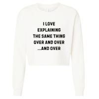 I Love Explaining The Same Thing Over And White Lie Party Cropped Pullover Crew