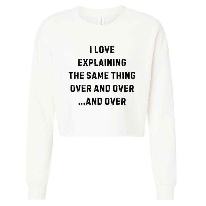 I Love Explaining The Same Thing Over And White Lie Party Cropped Pullover Crew