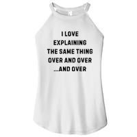 I Love Explaining The Same Thing Over And White Lie Party Women's Perfect Tri Rocker Tank