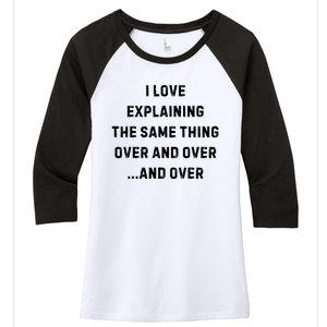 I Love Explaining The Same Thing Over And White Lie Party Women's Tri-Blend 3/4-Sleeve Raglan Shirt