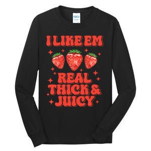 I Like Em Real Thick And Juicy Funny Strawberry Festival Tall Long Sleeve T-Shirt