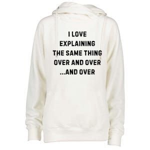 I Love Explaining The Same Thing Over And White Lie Party Womens Funnel Neck Pullover Hood