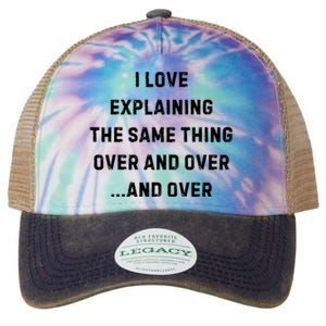 I Love Explaining The Same Thing Over And White Lie Party Legacy Tie Dye Trucker Hat