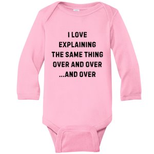 I Love Explaining The Same Thing Over And White Lie Party Baby Long Sleeve Bodysuit