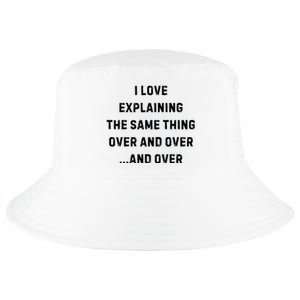 I Love Explaining The Same Thing Over And White Lie Party Cool Comfort Performance Bucket Hat