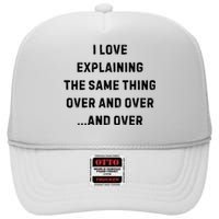 I Love Explaining The Same Thing Over And White Lie Party High Crown Mesh Back Trucker Hat