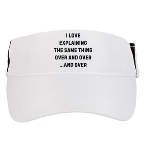 I Love Explaining The Same Thing Over And White Lie Party Adult Drive Performance Visor