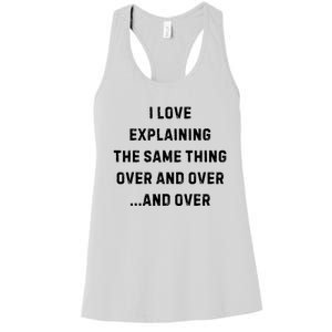 I Love Explaining The Same Thing Over And White Lie Party Women's Racerback Tank