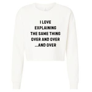 I Love Explaining The Same Thing Over And White Lie Party Cropped Pullover Crew