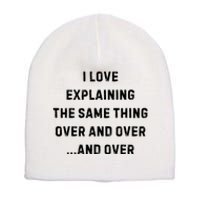 I Love Explaining The Same Thing Over And White Lie Party Short Acrylic Beanie