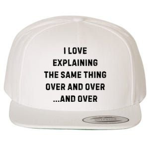 I Love Explaining The Same Thing Over And White Lie Party Wool Snapback Cap