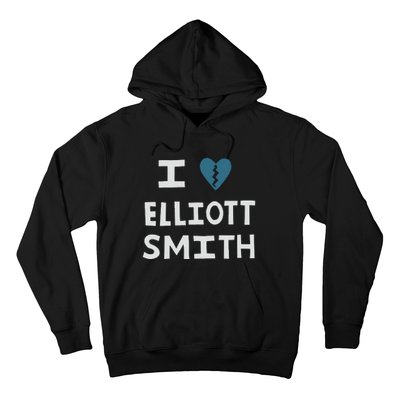 I Love Elliott Smith Hoodie