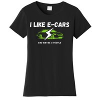 I Like ECars And Maybe 3 People Funny Drive Electric Cars Drive Electric Plug In Women's T-Shirt