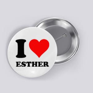 I Love Esther Button