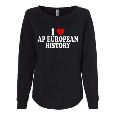 I Love Europe History Ap European I Love Ap European History Womens California Wash Sweatshirt