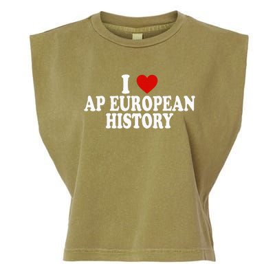 I Love Europe History Ap European I Love Ap European History Garment-Dyed Women's Muscle Tee