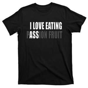 I Love Eating Ass (Passion Fruit) T-Shirt