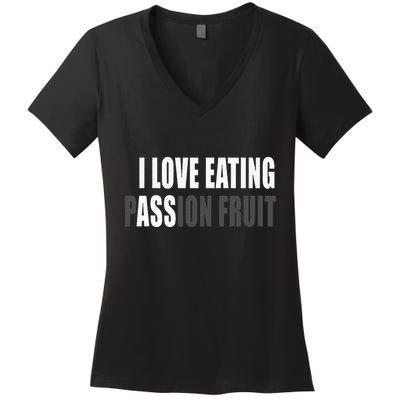 I Love Eating Ass (Passion Fruit) Women's V-Neck T-Shirt