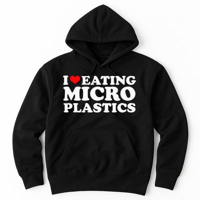 I Love Eating Microplastics Heart To Eat Micro Plastic Hoodie