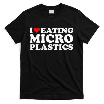 I Love Eating Microplastics Heart To Eat Micro Plastic T-Shirt