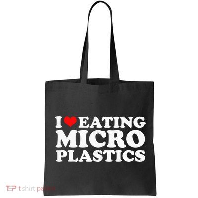 I Love Eating Microplastics Heart To Eat Micro Plastic Bag