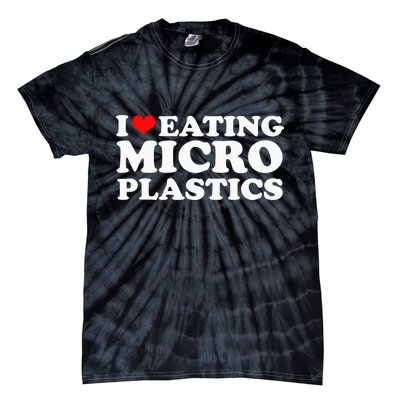 I Love Eating Microplastics Heart To Eat Micro Plastic Tie-Dye T-Shirt