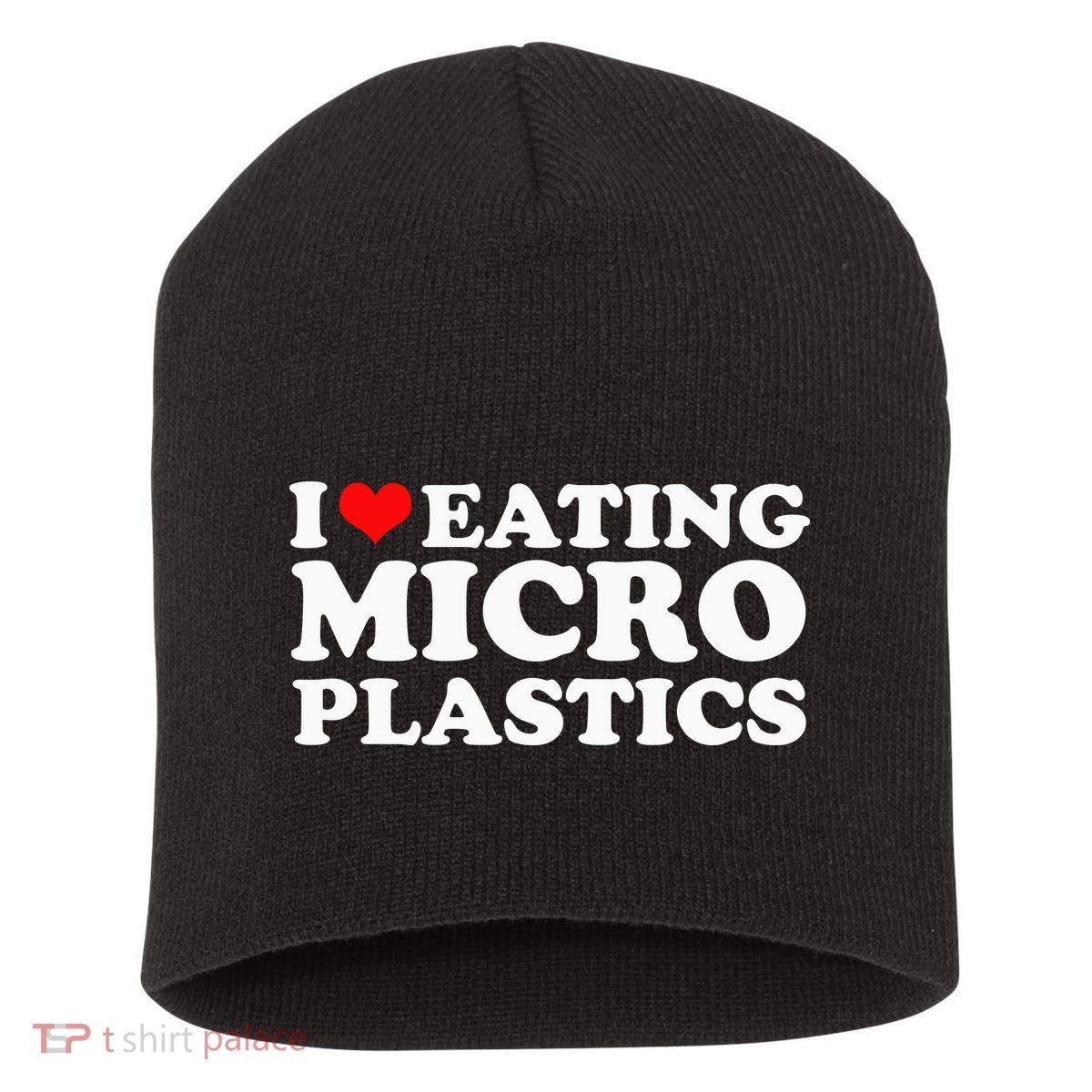 I Love Eating Microplastics Heart To Eat Micro Plastic Short Acrylic Beanie