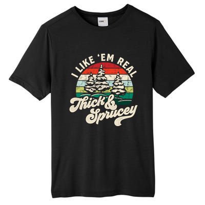 I Like Em Real Thick And Sprucey Funny Christmas Tree Cute Gift Tall Fusion ChromaSoft Performance T-Shirt