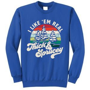 I Like Em Real Thick And Sprucey Funny Christmas Tree Cute Gift Sweatshirt