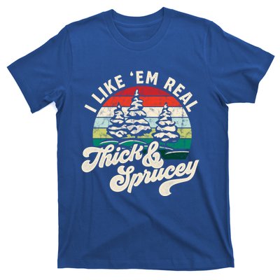 I Like Em Real Thick And Sprucey Funny Christmas Tree Cute Gift T-Shirt