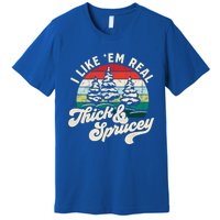 I Like Em Real Thick And Sprucey Funny Christmas Tree Cute Gift Premium T-Shirt