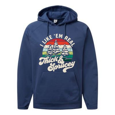 I Like Em Real Thick And Sprucey Funny Christmas Tree Cute Gift Performance Fleece Hoodie