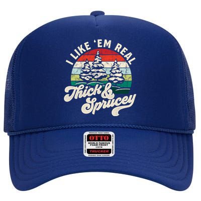 I Like Em Real Thick And Sprucey Funny Christmas Tree Cute Gift High Crown Mesh Back Trucker Hat