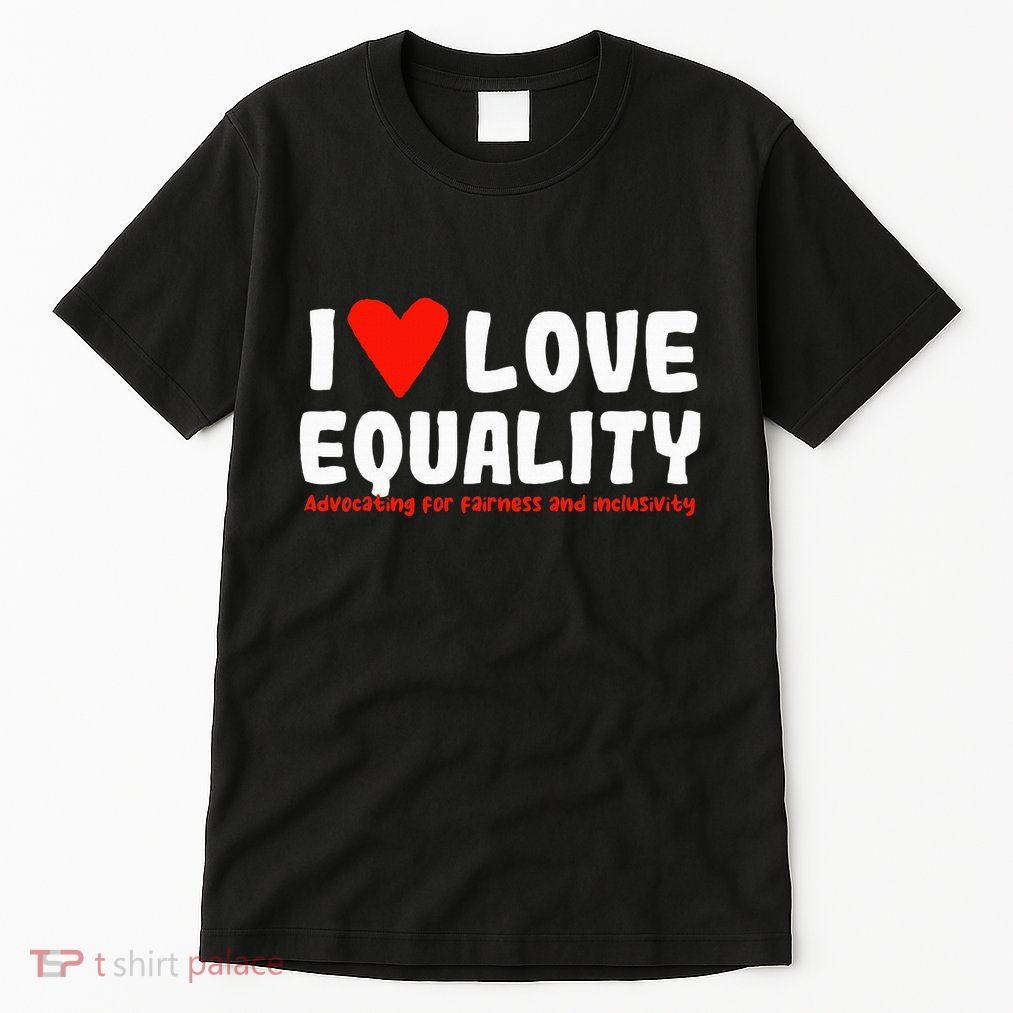 I Love Equality Tall T-Shirt