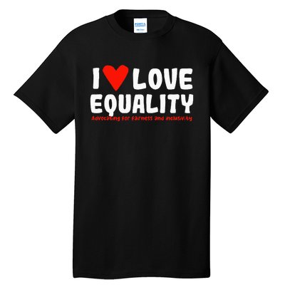 I Love Equality Tall T-Shirt