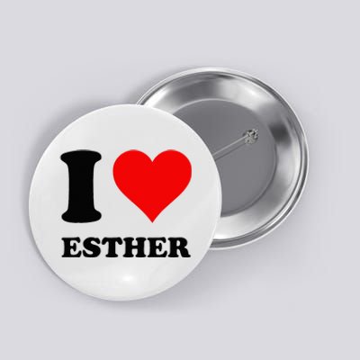 I Love Esther Button