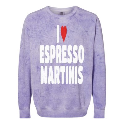 I Love Espresso Martinis Colorblast Crewneck Sweatshirt