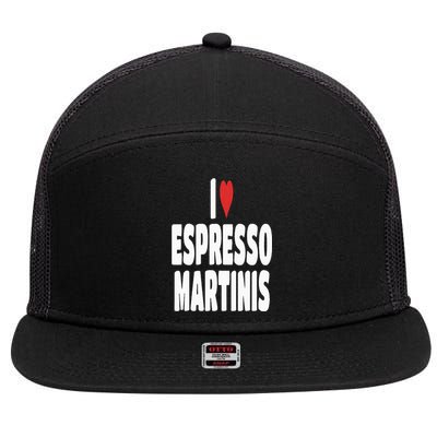 I Love Espresso Martinis 7 Panel Mesh Trucker Snapback Hat